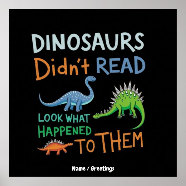Dinosaurs Didn't Read Books Look What Happened  Poster (Front)