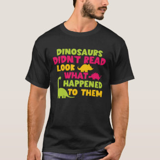 Dinosaurs Didnt Read Funny Book Lover Boys Teacher T-Shirt