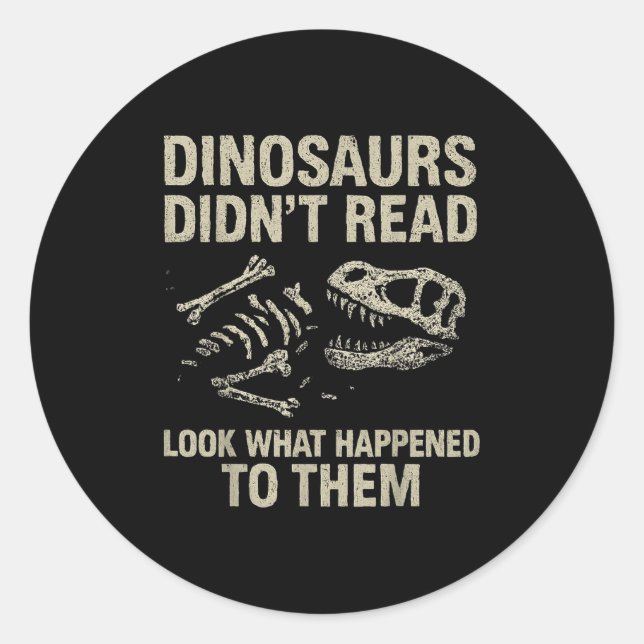 Dinosaurs Didn't Read Funny Reading Literacy Teach Classic Round Sticker (Front)
