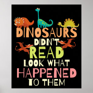 Dinosaurs Didnt Read Look What Happened Teacher Poster
