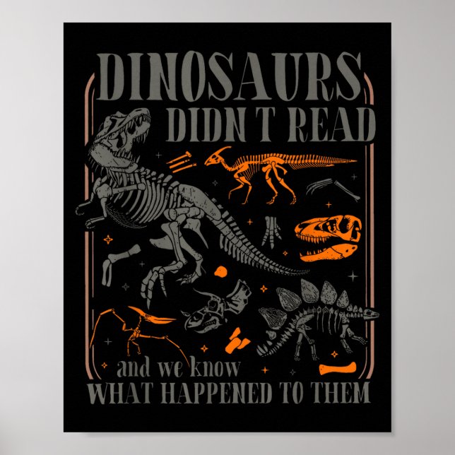 Dinosaurs didn't read look what happened to poster (Front)
