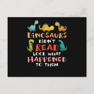 dinosaurs didn't read look what happened to them postcard