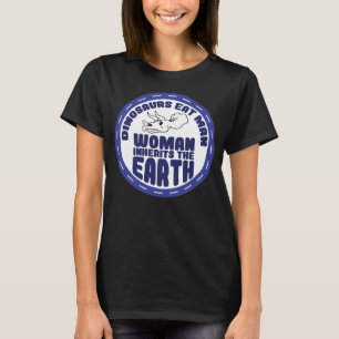 Dinosaurs Eat Man Woman Inherits Earth Earth Day T-Shirt