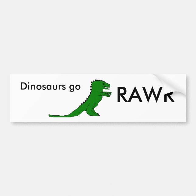 Dinosaurs go, RAWR Bumper Sticker (Front)
