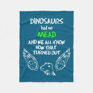 Dinosaurs Had No Mead Outfit Gift Alcohol Quote Fu Fleece Blanket