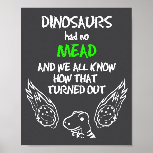 Dinosaurs Had No Mead Outfit Gift Alcohol Quote Fu Poster (Front)
