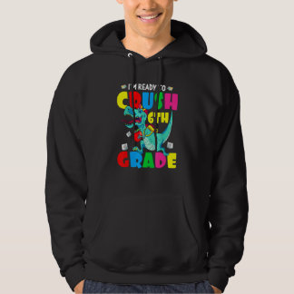 Dinosaurs I'm Ready To Crush 6th Grade Back To Sch Hoodie