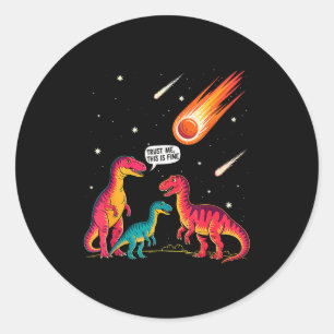 Dinosaurs Meteorite Sarcastic This Is Fine Funny  Classic Round Sticker