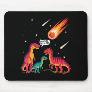 Dinosaurs Meteorite Sarcastic This Is Fine Funny  Mouse Pad