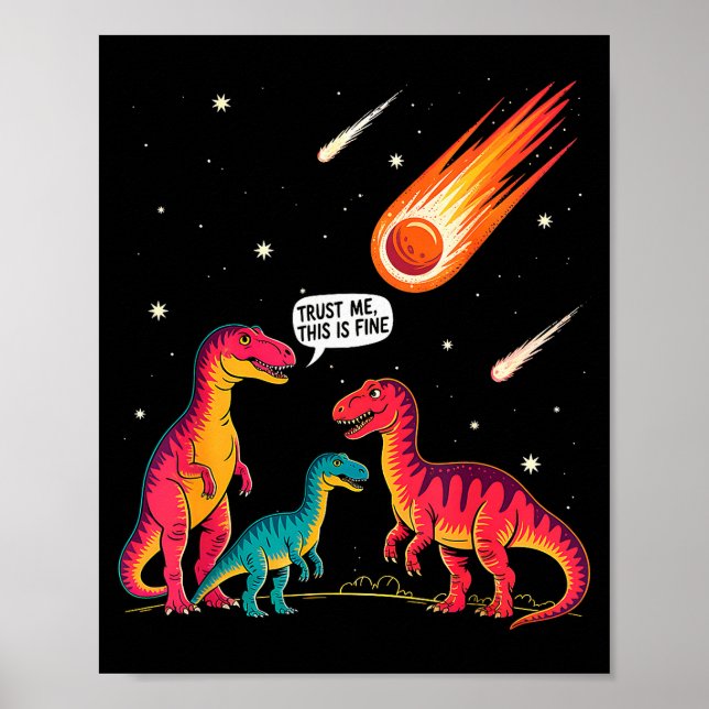 Dinosaurs Meteorite Sarcastic This Is Fine Funny  Poster (Front)