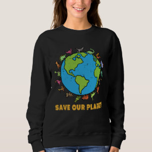Dinosaurs T Rex Save Our Planet Awareness Earth Da Sweatshirt