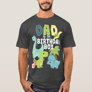 Dinosaurs Theme Birthday Dad Of The Birthday Boy T-Shirt