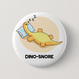 Dinosnore Funny Sleeping Dinosaur Pun  6 Cm Round Badge