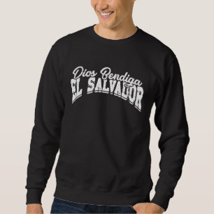 Dios bendiga el salvador  Proud Latino Latina Salv Sweatshirt
