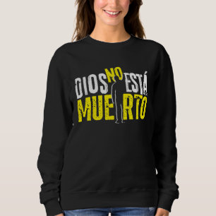 Dios No Está Muerto Sweatshirt