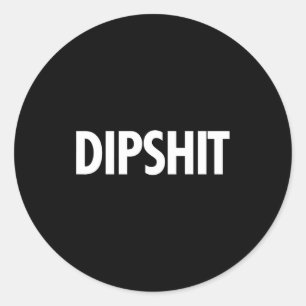 Dip Funny Sarcastic Novelty Saying Gag Gift Classic Round Sticker