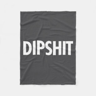 Dip Funny Sarcastic Novelty Saying Gag Gift Fleece Blanket