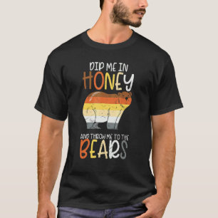 Dip Me In Honey And Throw Me To The Bears Gay Prid T-Shirt