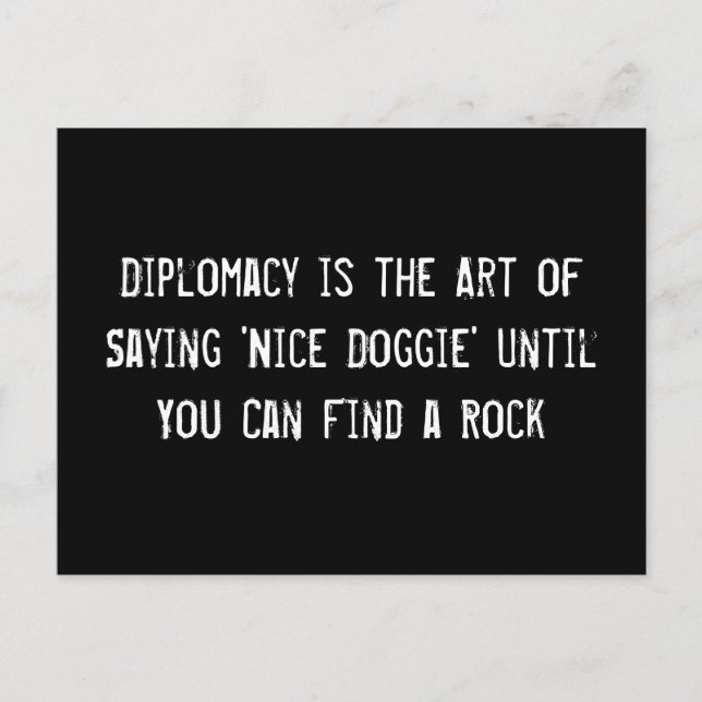 Diplomacy is the Art of Saying 'Nice Doggie' Until Postcard (Front)