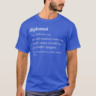 Diplomat Funny Definition Diplomacy Diplomatist Re T-Shirt