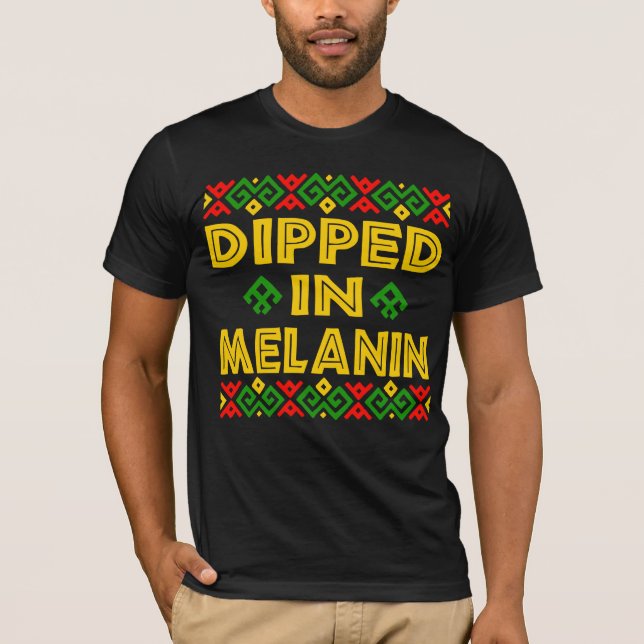 Dipped In Melanin Proud African Black History Gift T-Shirt (Front)