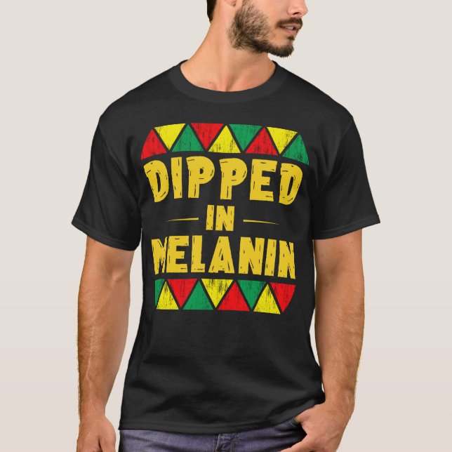 dipped in melanin T-Shirt (Front)