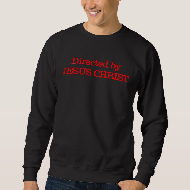 Directed By Jesus Christ Christian Quote Men Women Sweatshirt (Front)