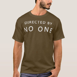 Directed by no one 1 T-Shirt