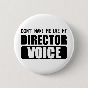 Director - Don't make me use my director voice. 6 Cm Round Badge