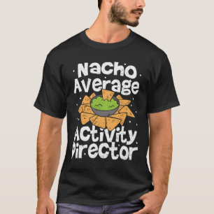 Director Nacho Average Activity Director - Cinco D T-Shirt