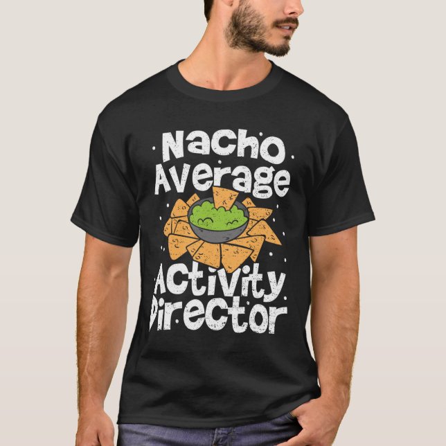 Director Nacho Average Activity Director - Cinco D T-Shirt (Front)