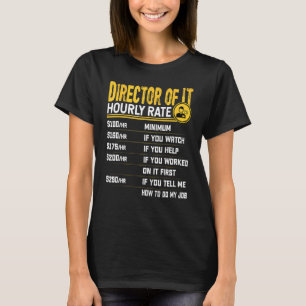 Director of IT Hourly Rate Information Technology T-Shirt