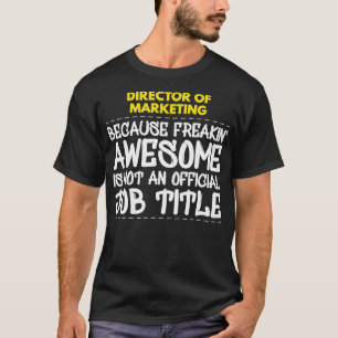 Director of Marketing Freakin Awesome Job  T-Shirt