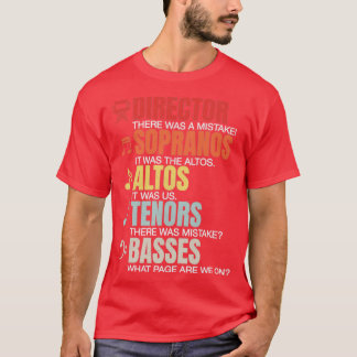 Director Sopranos Altos enors Basses Musician  T-Shirt