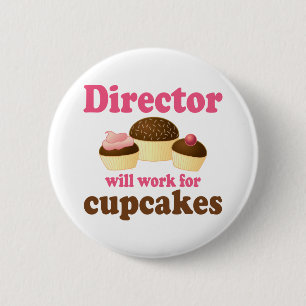 Director Will Work For Cupcakes 6 Cm Round Badge