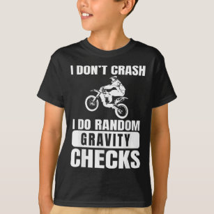 Dirt Bike Don't Crash Do Random Gravity Checks Mot T-Shirt