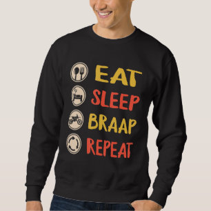 Dirt Bike Eat Sleep Braap Repeat Biker Dirt Bike f Sweatshirt