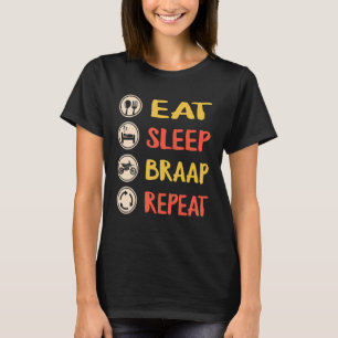 Dirt Bike Eat Sleep Braap Repeat Biker Dirt Bike f T-Shirt