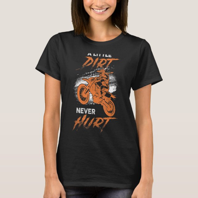 Dirt Bike Girl Cute Shirt, Dirtbike A Little Dirt  T-Shirt (Front)