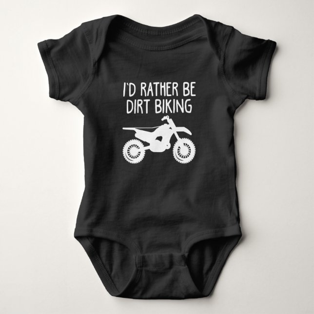 Dirt Bike - I 'd Rather Be Dirt Biking Motocross Baby Bodysuit (Front)