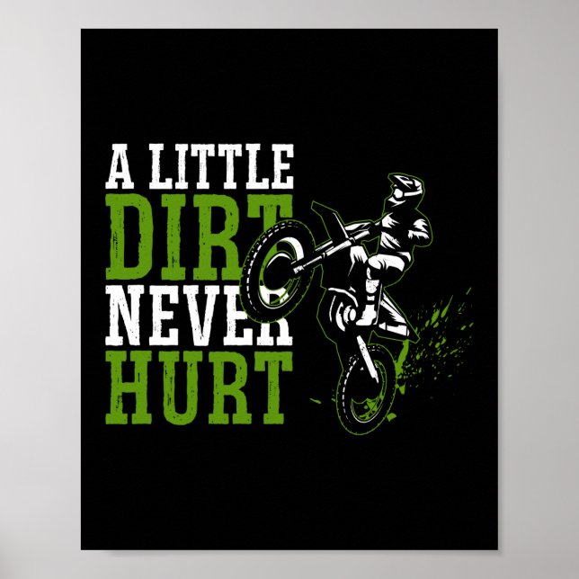 Dirt Bike Motocross A Little Dirt Never Hurt Poster (Front)