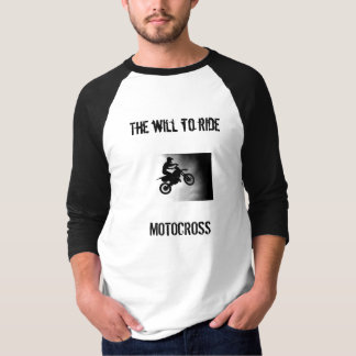 dirt bike, MOTOCROSS, The will to ride T-Shirt