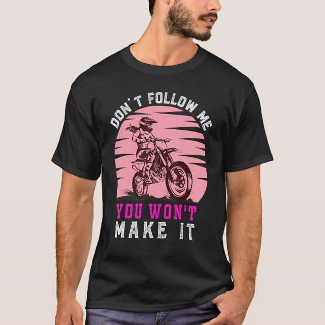 Dirt Bike Motorbike Racing Motocross Girl  Quote 6 T-Shirt (Front)
