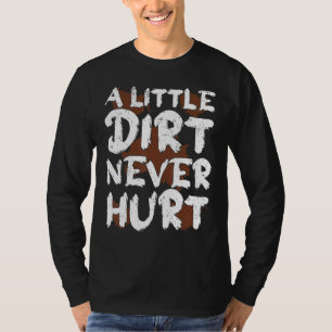 Dirt Bike Racing A Little Dirt Never Hurt T-Shirt