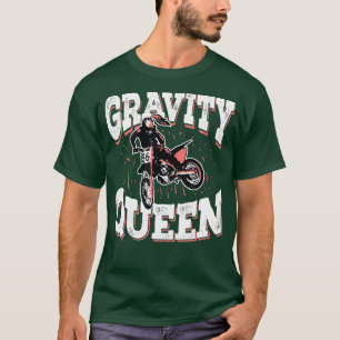 Dirt Bike Rider Gift Motocross Gravity Queen T-Shirt