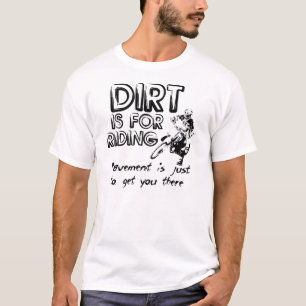 Dirt Bike Shirt - Dirt is for Riding