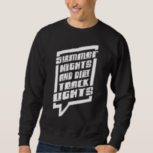 Dirt Bike Summer Nights And Dirt Track Lights Raci Sweatshirt