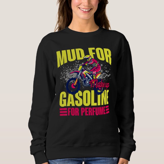 Dirt Bike Track Racing Mud For Make Up Gasoline Fo Sweatshirt (Front)