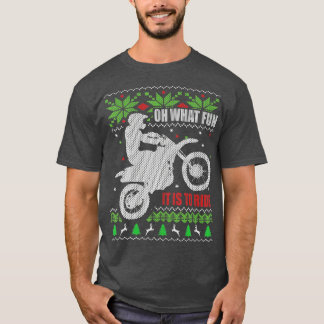 Dirt Bike Ugly Christmas Motocross What Fun It is  T-Shirt
