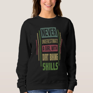Dirt Biking Skills Never Underestimate A Girl Sweatshirt